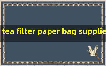 tea filter paper bag suppliers